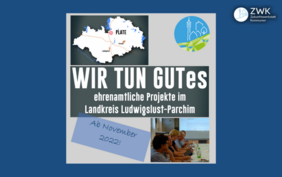 Collage mit ZWK Logo, Landkarte des Landkreis Ludwigslust-Parchim und Text: WIR TUN GUTes! Ehrenamtliche Projekte im Landkreis Ludwigslust-Parchim